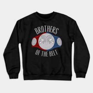 Brothers of the Belt Tag Team Modern Crewneck Sweatshirt